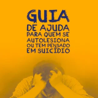 Guia de ajuda para quem se autolesiona ou tem pensamentos suicidas